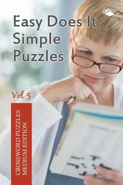 Easy Does It Simple Puzzles Vol 5, Speedy Publishing LLC