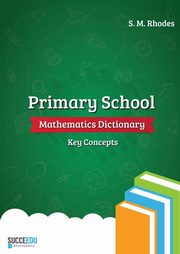 Primary School Mathematics Dictionary, Rhodes Steven