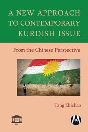 A New Approach to Contemporary Kurdish Issue From the Chinese Perspective, Tang Zhichao