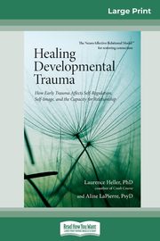 Healing Developmental Trauma, LaPierre Laurence Heller Ph.D. and Ali