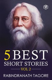 Rabindranath Tagore - 5 Best Short Stories Vol 2, Tagore Rabindranath