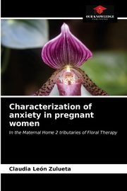 ksiazka tytu: Characterization of anxiety in pregnant women autor: Len Zulueta Claudia