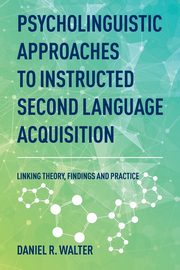 Psycholinguistic Approaches to Instructed Second Language Acquisition, Walter Daniel R.