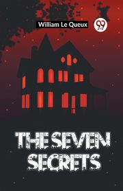 The Seven Secrets, Le Queux William