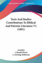 Texts And Studies Contributions To Biblical And Patristic Literature V1 (1891), Aristides