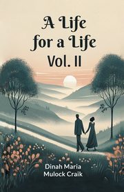 A Life for a Life Vol. II, Craik Dinah Maria Mulock