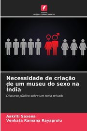 Necessidade de cria?o de um museu do sexo na ndia, Saxena Aakriti