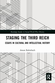 Staging the Third Reich, Rabinbach Anson