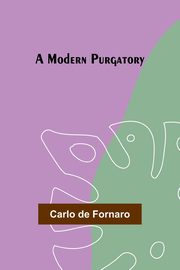 A Modern Purgatory, Fornaro Carlo de