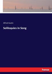 Soliloquies in Song, Austin Alfred