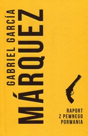 ksiazka tytu: Raport z pewnego porwania autor: Marquez Gabriel Garcia