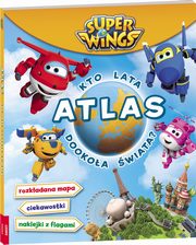 ksiazka tytu: Super Wings Atlas Kto lata autor: 
