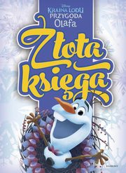 ksiazka tytu: Kraina Lodu Przygoda Olafa Zota ksiga autor: Edwards John, Koster Amy Sky