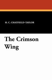 ksiazka tytu: The Crimson Wing autor: Chatfield-Taylor H. C.