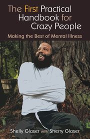The First Practical Handbook For Crazy People, Glaser Shelly