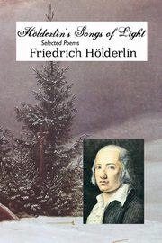 HOLDERLIN'S SONGS OF LIGHT, Holderlin Friedrich