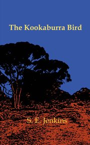 ksiazka tytu: The Kookaburra Bird autor: Jenkins S. E.