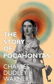 The Story of Pocahontas, Warner Charles Dudley