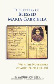 Letters of Blessed Maria Gabriella with the Notebooks of Mother Pia Gullini, Sagheddu Gabriella