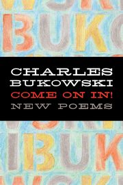 Come on In!, Bukowski Charles