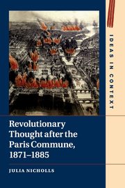 Revolutionary Thought after the Paris Commune, 1871-1885, Nicholls Julia