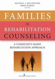 Families in Rehabilitation Counseling, Millington Michael J. PhD CRC