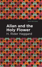 Allan and the Holy Flower, Haggard H. Rider