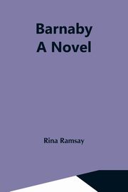 ksiazka tytu: Barnaby; A Novel autor: Ramsay Rina