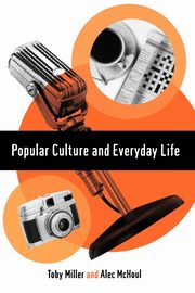 Popular Culture and Everyday Life, Miller Toby