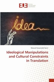 Ideological Manipulations and Cultural Constraints in Translation, Hassanzade Novin Masoud