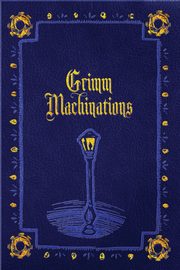 Grimm Machinations, 
