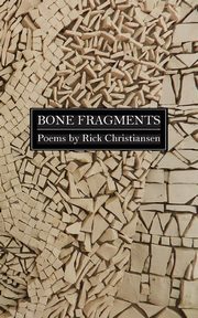 Bone Fragments, Christiansen Rick