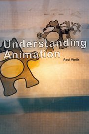 Understanding Animation, Wells Paul