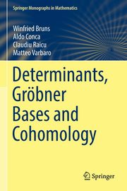 Determinants, Grbner Bases and Cohomology, Bruns Winfried