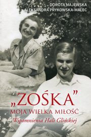 ksiazka tytu: Zoka Moja wielka mio Wspomnienia Hali Gliskiej autor: Majewska Dorota, Prykowska-Malec Aleksandra