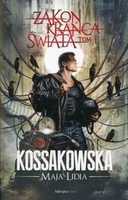 ksiazka tytu: Zakon Kraca wiata Tom 1 autor: Kossakowska Maja Lidia