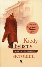 ksiazka tytu: Kiedy bylimy sierotami autor: Ishiguro Kazuo