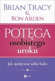 Potga osobistego uroku, Tracy Brian, Arden Ron