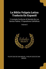 ksiazka tytu: La Biblia Vulgata Latina Traducia En Espan?l autor: De San Miguel Felipe Scio