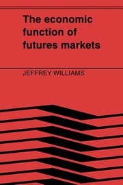 The Economic Function of Futures Markets, Williams Jeffrey