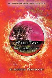 Vreiki Two - The Reiki Revolution Practitioner, Pentecost Martyn