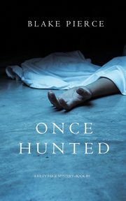 Once Hunted (A Riley Paige Mystery-Book 5), Pierce Blake
