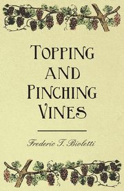 Topping and Pinching Vines, Bioletti Frederic T.