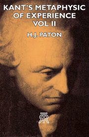 Kant's Metaphysic of Experience - Vol II, Paton H. J.