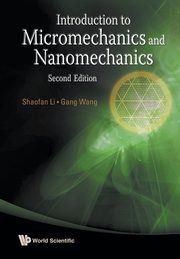 INTRODUCTION TO MICROMECHANICS & NANOMECHANICS (2ND ED), SHAOFAN LI & GANG WANG