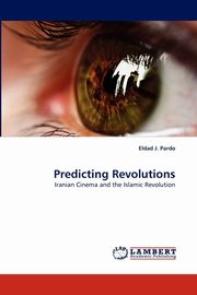 Predicting Revolutions, Pardo Eldad J.