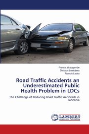 Road Traffic Accidents an Underestimated Public Health Problem in LDCs, Walugembe Francis