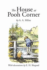 The House at Pooh Corner, Milne A. A.
