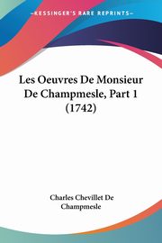 Les Oeuvres De Monsieur De Champmesle, Part 1 (1742), Champmesle Charles Chevillet De