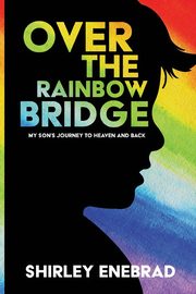 Over the Rainbow Bridge, Enebrad Shirley